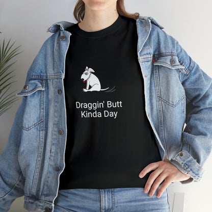 Draggin Butt Kinda Day Unisex Heavy Cotton Tee
