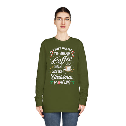 I Want to Drink Coffee and Watch Christmas Movies Christmas Long Sleeve Tee