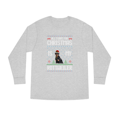 All I Want For Christmas is My Rottweiler Dog Ugly Sweater Long Sleeve T-shirt