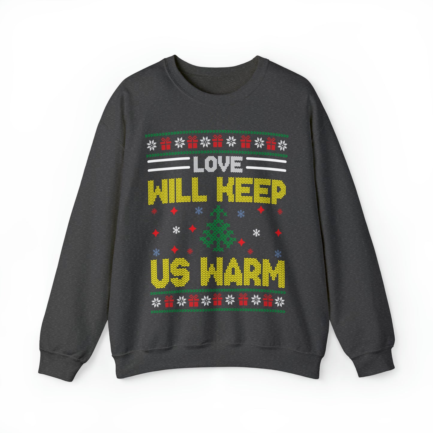 Love Will Keep Us Warm Christmas Ugly Sweater Sweatshirt