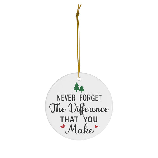 Never Forget the Difference That You Make Christmas Ceramic Ornament