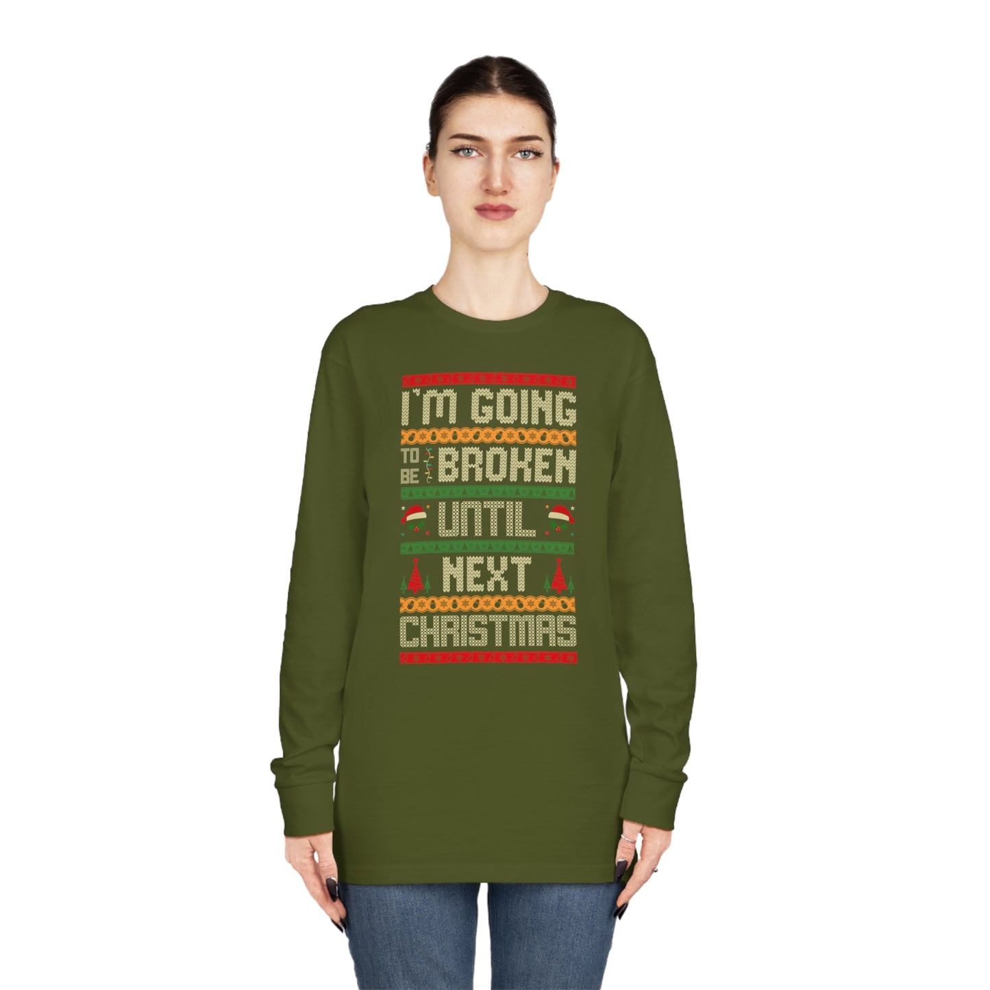I'm Going Broke Until Next Christmas Ugly Sweater Long Sleeve Tee