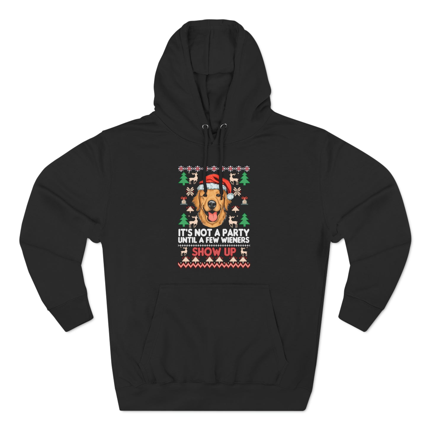 It's Not a Party Until a Few Wieners Show Up Ugly Christmas Sweater Pullover Hoodie