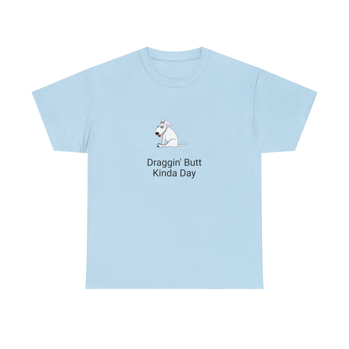 Draggin Butt Kinda Day Unisex Heavy Cotton Tee