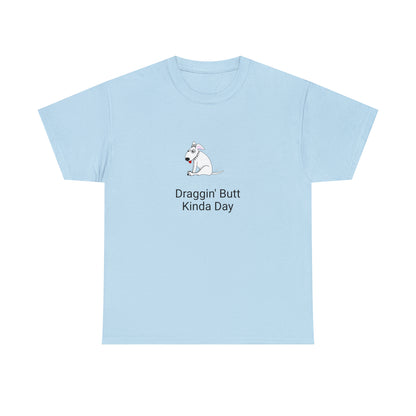 Draggin Butt Kinda Day Unisex Heavy Cotton Tee