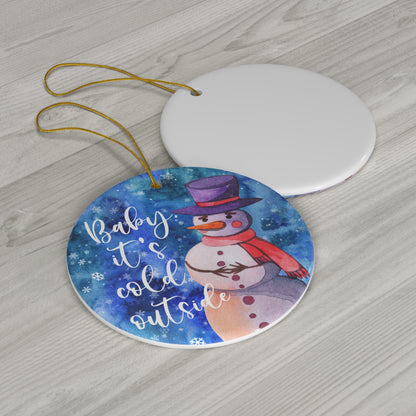 Baby It's Cold Outside Snowman Christmas Ceramic Ornament