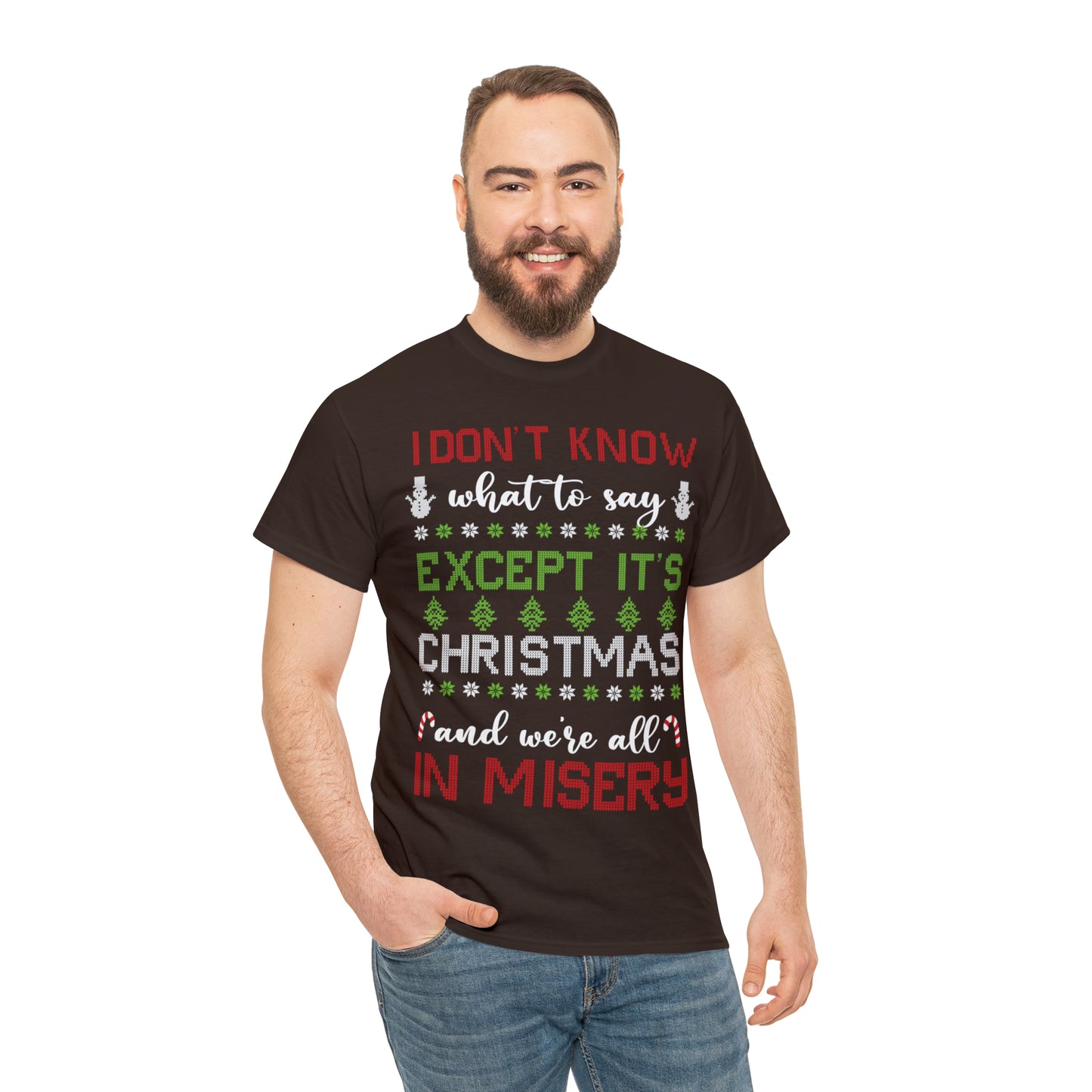 I Don't Know What to Say Except it's Christmas and We're All in Misery Ugly Christmas Sweater Short Sleeve Tee