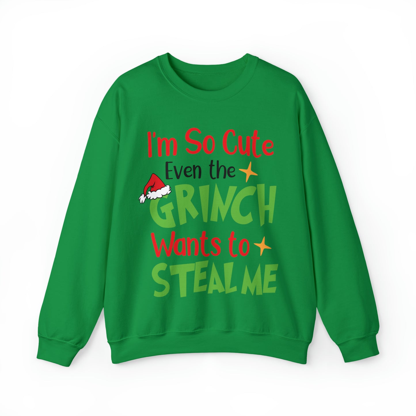 I'm So Cute Even The Grinch Wants to Steal Me Christmas Sweatshirt