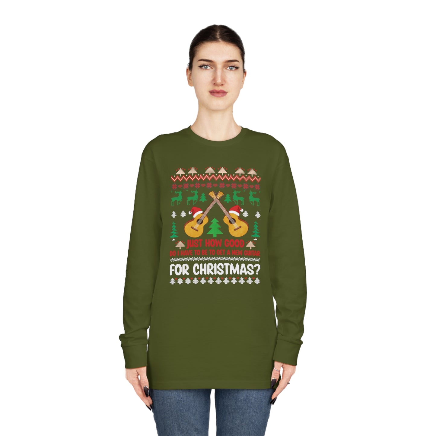 Just How Good Do I Have to be to Get a New Guitar for Christmas Ugly Christmas Sweater Long Sleeve T-shirt