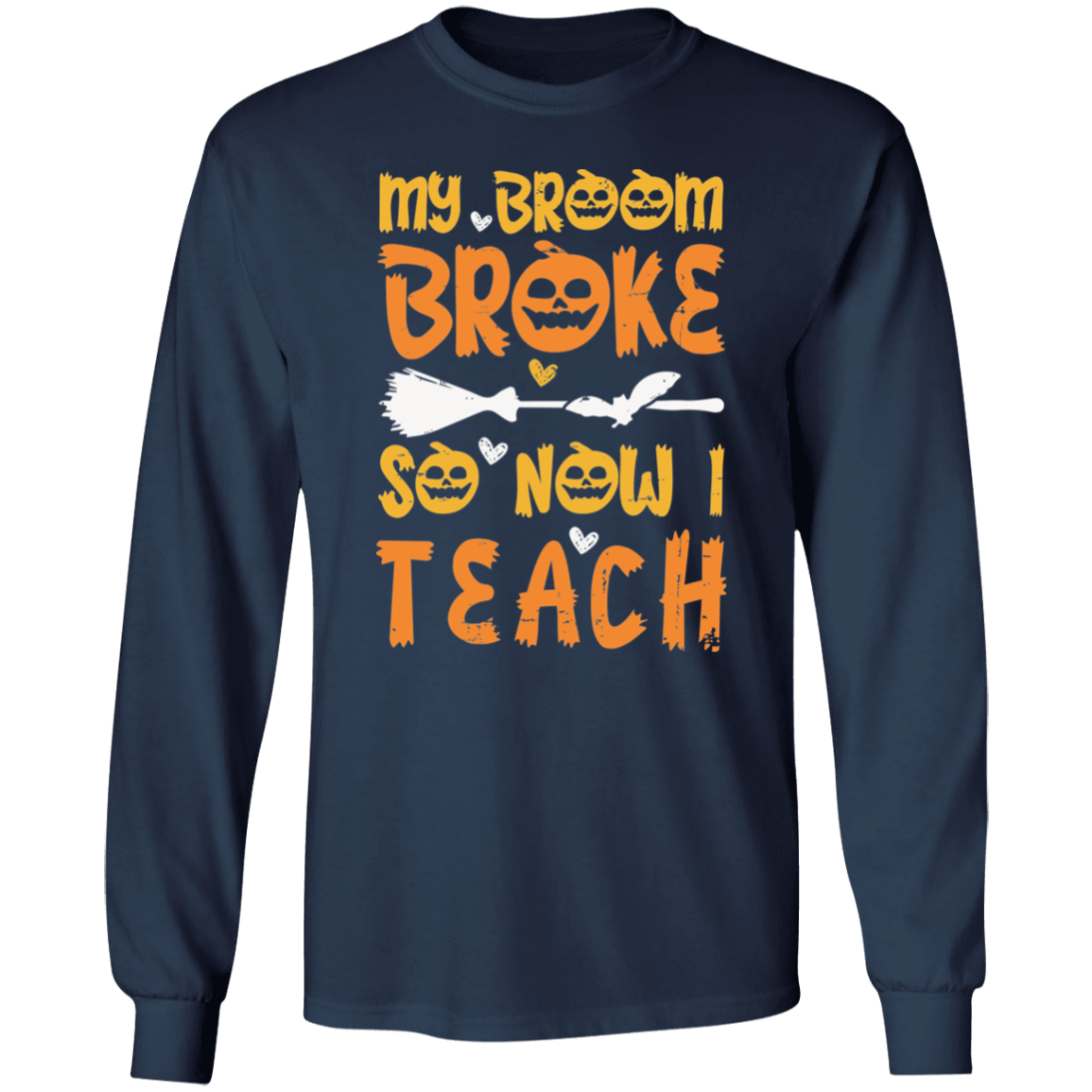 My Broom Broke So Now I Teach Teacher Halloween T-Shirt