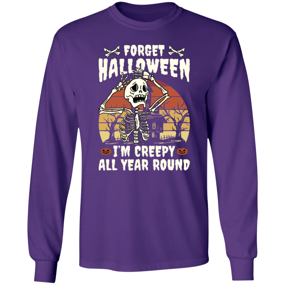 Forget Halloween I'm Creepy All Year Round T-Shirt