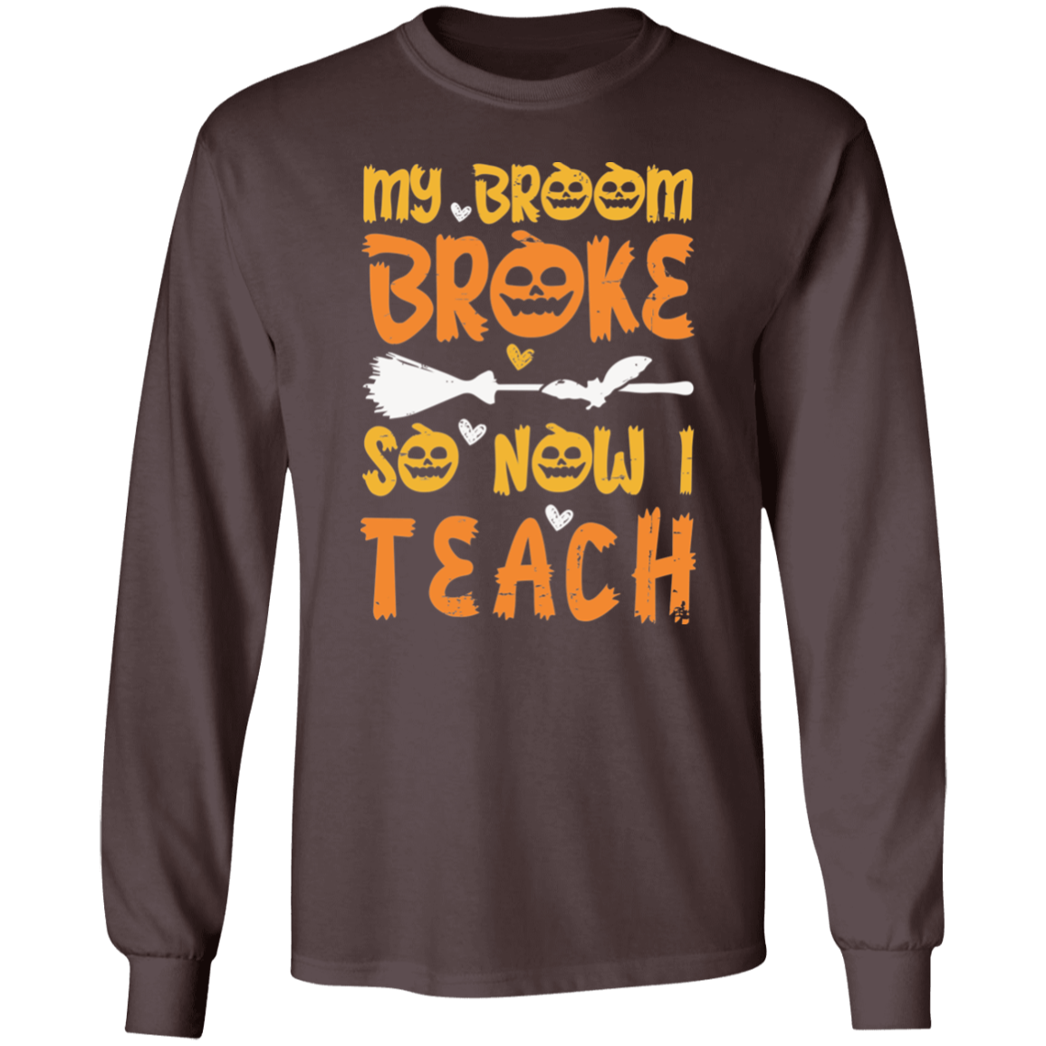 My Broom Broke So Now I Teach Teacher Halloween T-Shirt