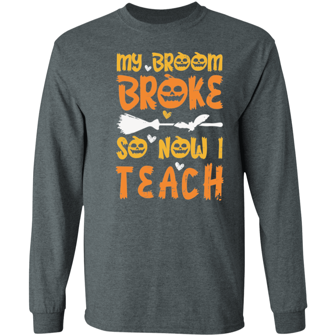 My Broom Broke So Now I Teach Teacher Halloween T-Shirt