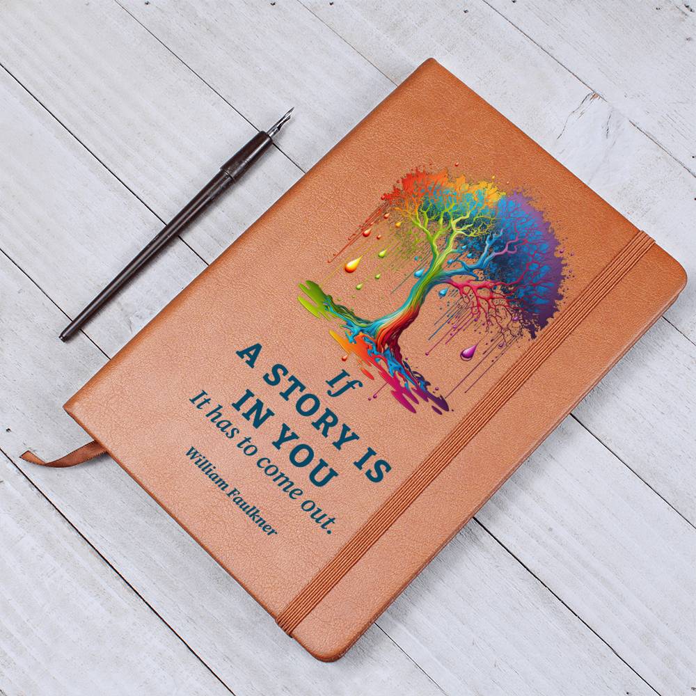 If A Story is in You It Has to Come Out Leather Journal