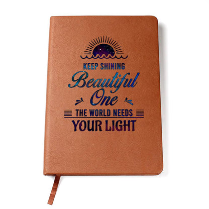 Keep Shining Beautiful One the World Needs Your Light Leather Journal