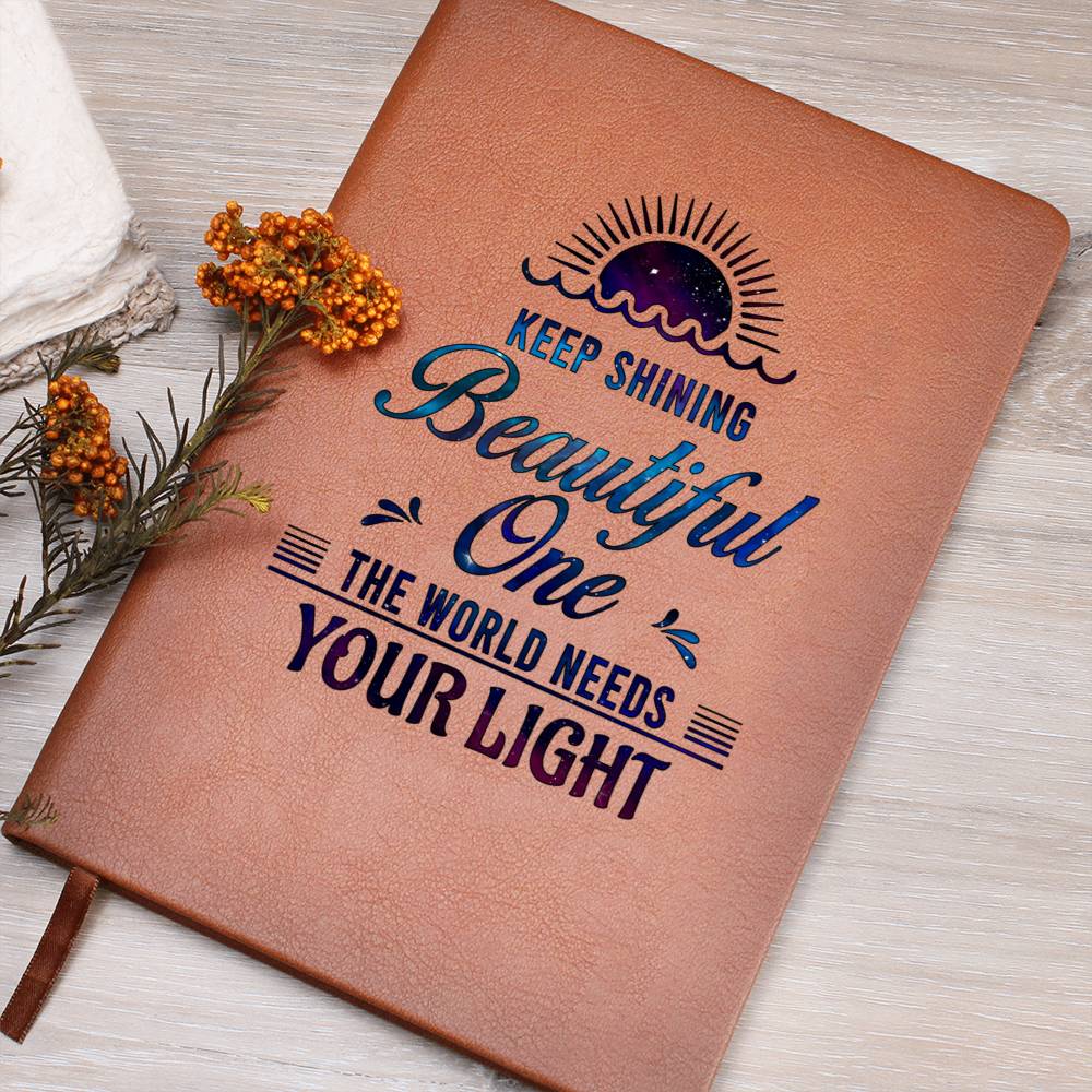 Keep Shining Beautiful One the World Needs Your Light Leather Journal