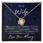 To My Wife | Wish You Nothing But Joy And Happiness | Love Knot Necklace