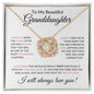 To My Beautiful Granddaughter | Someday When The Pages White | Love Knot Necklace