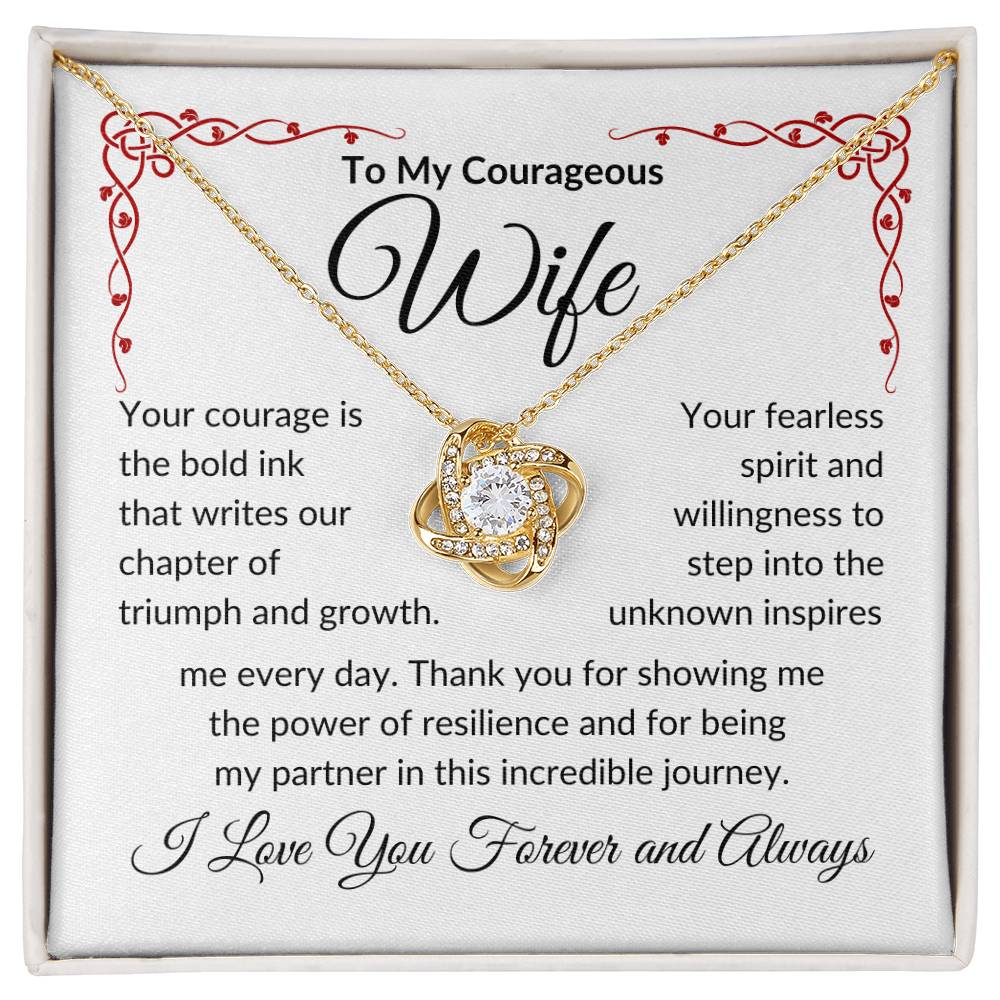 To My Courageous Wife | Your Courage is Bold Ink | Love Knot Necklace