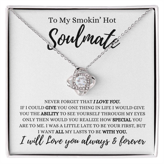 To My Smokin' Hot Soulmate | Never Forget That I Love You | Love Knot Necklace