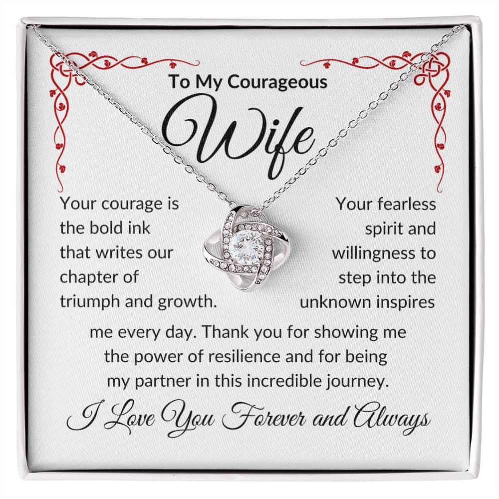 To My Courageous Wife | Your Courage is Bold Ink | Love Knot Necklace