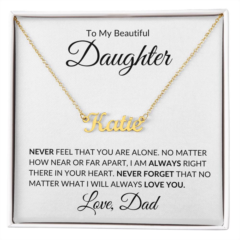 To My Beautiful Daughter | Never Feel That You Are Alone | Custom Name Necklace