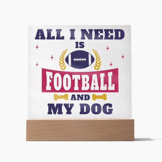 All I Need is Football And My Dog |Acrylic Square