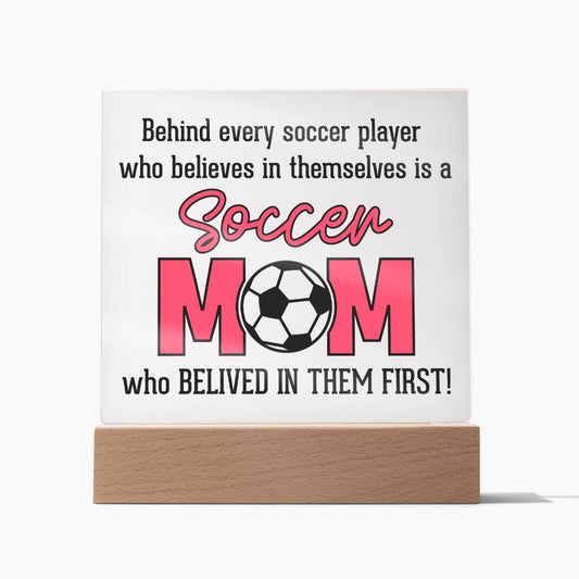 Behind Every Soccer Player Mom Who Believed |Acrylic Square