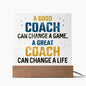 A good coach can change a game |Acrylic Square
