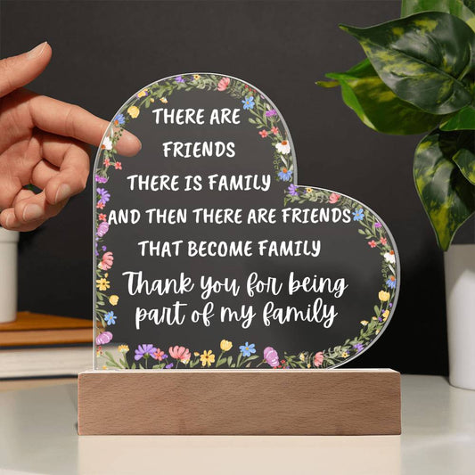 There Are Friends There is Family and Then There Are Friends That Become Family Acrylic Plaque Night Light