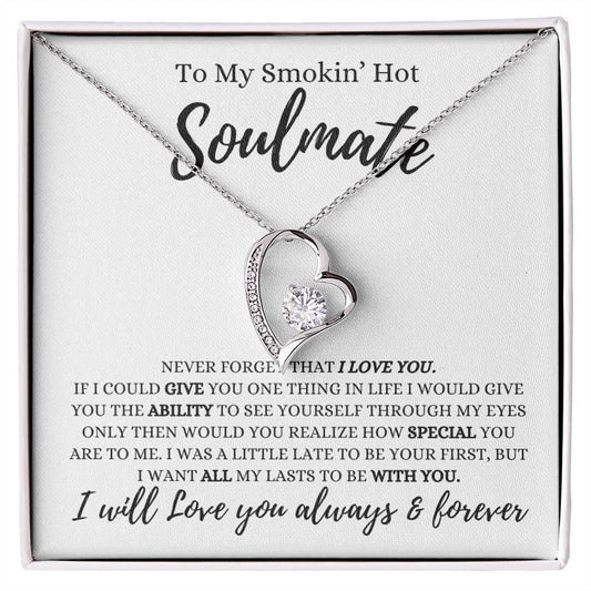 To My Smokin' Hot Soulmate | Never Forget That I Love You | Forever Heart Necklace