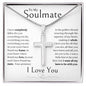 To My Soulmate I Have Completely Fallen For You | Artisian Stainless Steel Cross Necklace