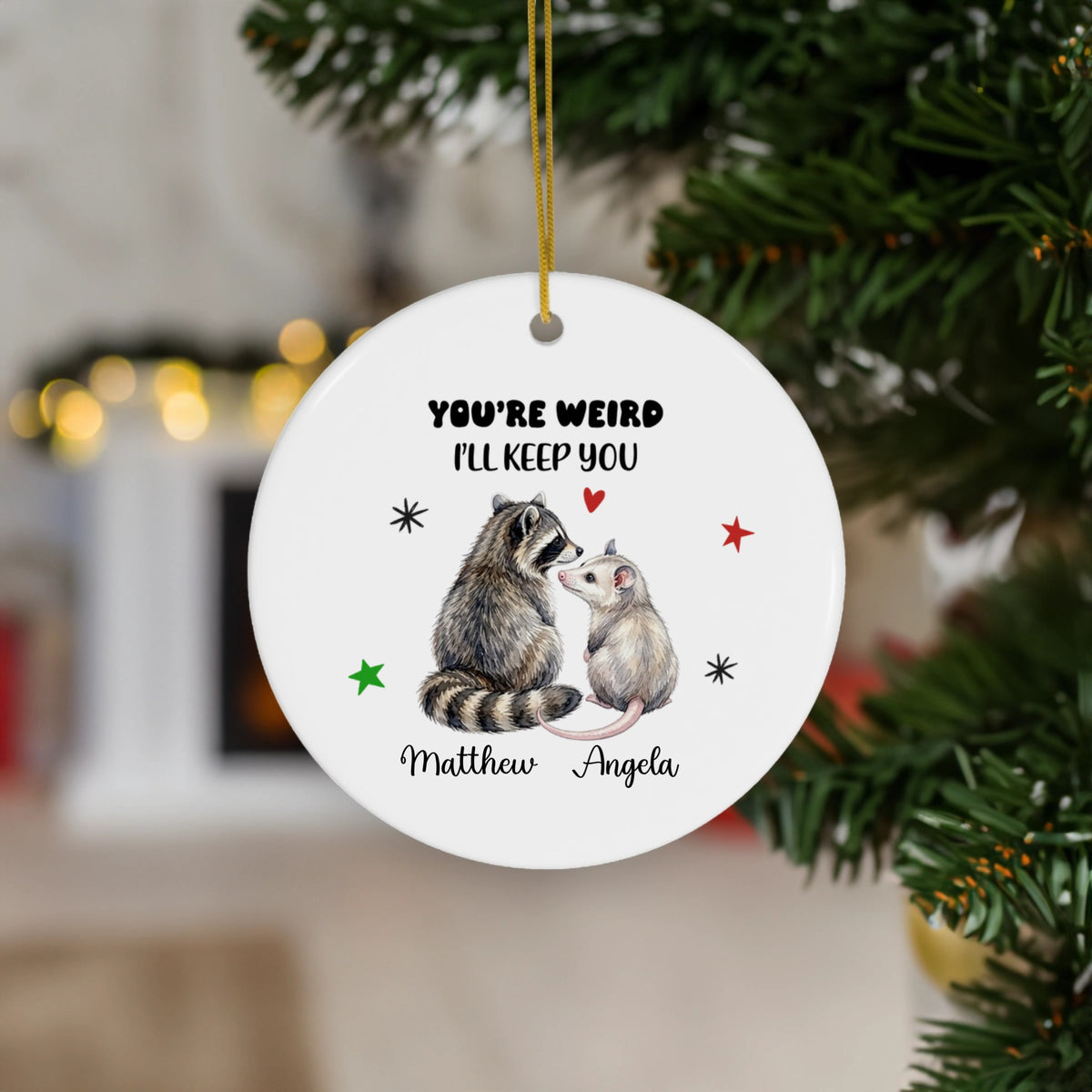 Personalized You're Weird I'll Keep You Ornament
