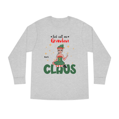 Custom Just Call Me Mommy Clause | Grandma Claus | Aunt Claus Long Sleeve Tee