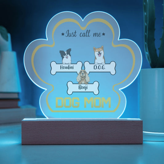 Custom Just Call Me Dog Mom Acrylic Paw Plaque